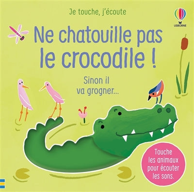 Ne chatouille pas le crocodile !