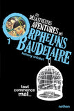 Les désastreuses aventures des orphelins Baudelaire 1