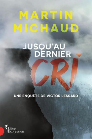 Jusqu'au dernier cri : Une enquête de Victor Lessard